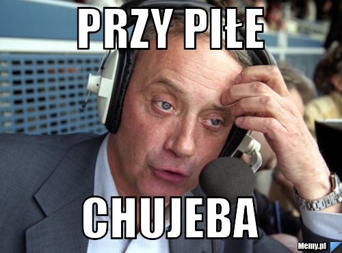 Przy piłe chujeba