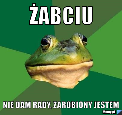 żabciu  nie dam rady, zarobiony jestem