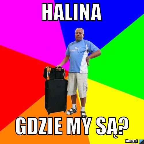 Halina gdzie my są?
