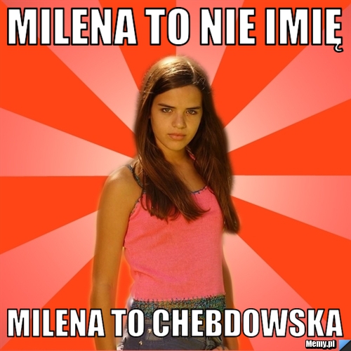 Milena to nie imię milena to chebdowska
