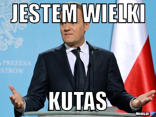 Jestem wielki kutas