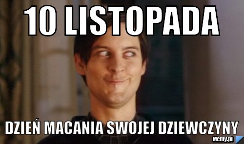 10 Listopada Dzień macania swojej dziewczyny 