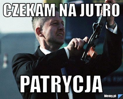 Czekam na jutro Patrycja 
