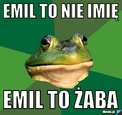 Emil to nie imię emil to żaba 