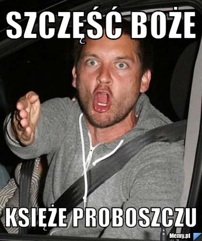 Szczęść boże księże proboszczu
