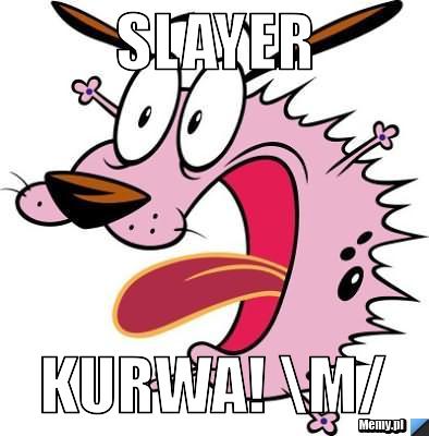 SLAYER kurwa! \m/