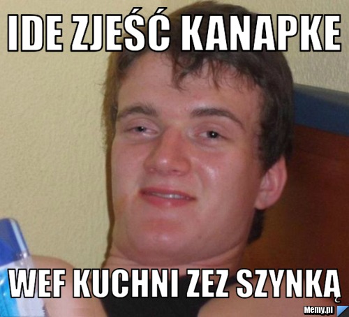 IDE ZJEŚĆ KANAPKE  WEF KUCHNI ZEZ SZYNKĄ 