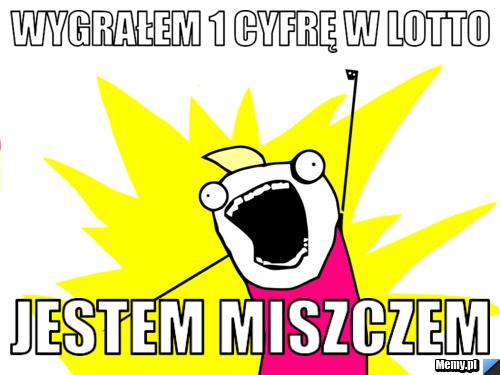 Wygrałem 1 cyfrę w lotto JESTEM MISZCZEM