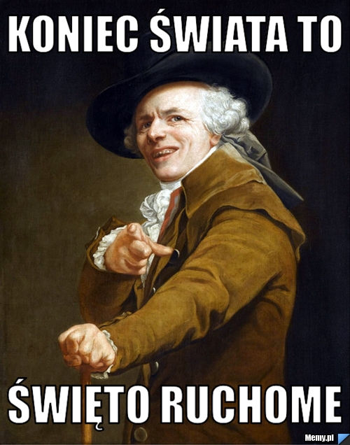 KONIEC ŚWIATA TO ŚWIĘTO RUCHOME
