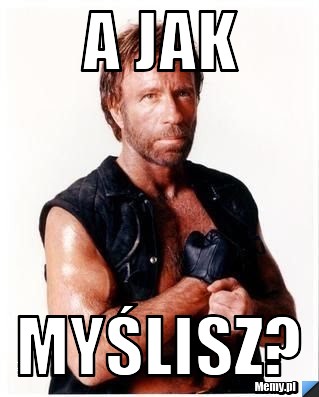A jak  myślisz?