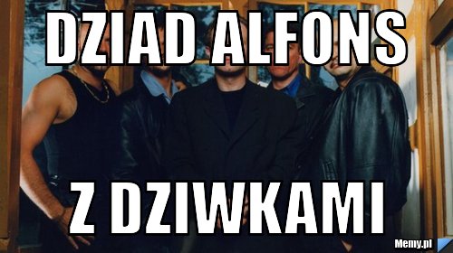 DZIAD Alfons z dziwkami 