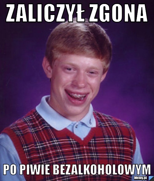 ZALICZYŁ ZGONA PO PIWIE BEZALKOHOLOWYM