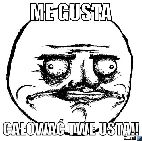 Me gusta  Całować twe usta!!