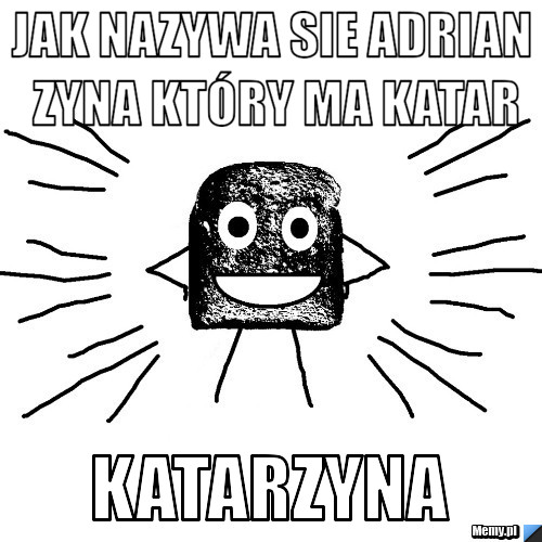 Jak nazywa sie Adrian Zyna który ma katar Katarzyna