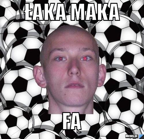 Łaka Maka Fą