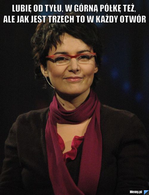 Lubię od tyłu, w górną półkę też, ale jak jest trzech to w każdy otwór 
