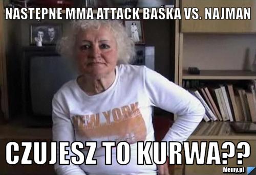 Następne MMA attack baśka VS. Najman Czujesz to kurwa??