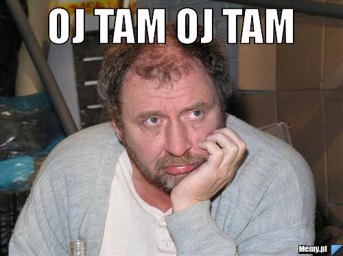 Oj tam oj tam 