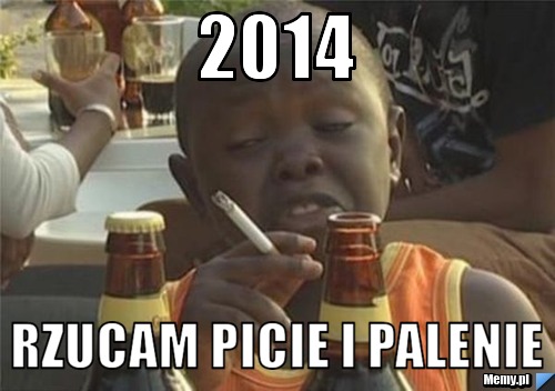                2014                                      Rzucam picie i palenie