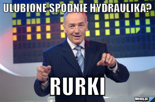 Ulubione spodnie hydraulika? Rurki