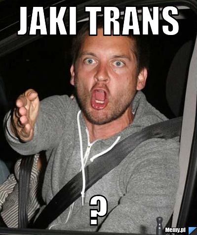 Jaki trans ?