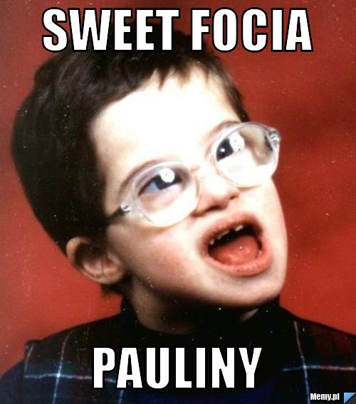 Sweet focia pauliny