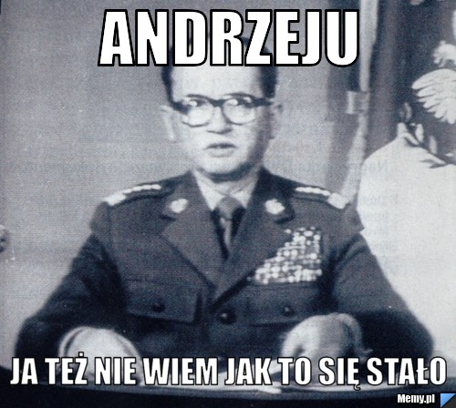 Andrzeju ja też nie wiem jak to się stało