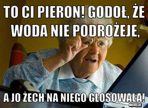To ci pieron! Godoł, że woda nie podrożeje, A jo żech na niego głosowała!
