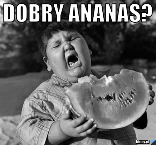 Dobry ananas? 