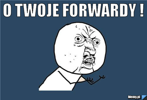 O TWOJE FORWARDY ! 