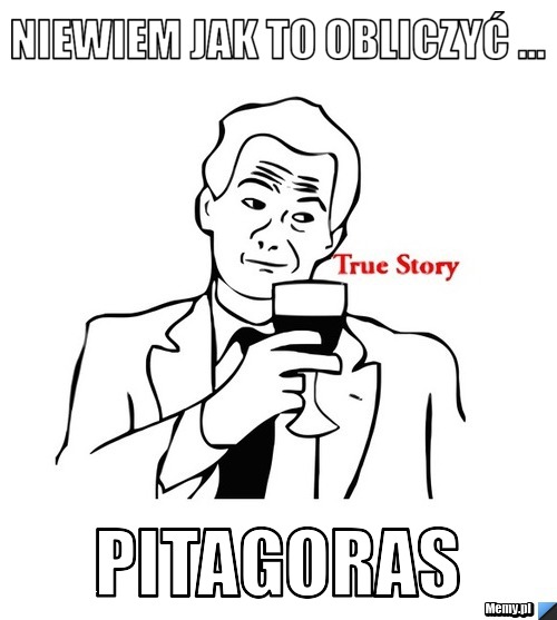 Niewiem jak to obliczyć ... Pitagoras