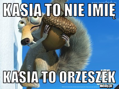 Kasia to nie imię Kasia to orzeszek