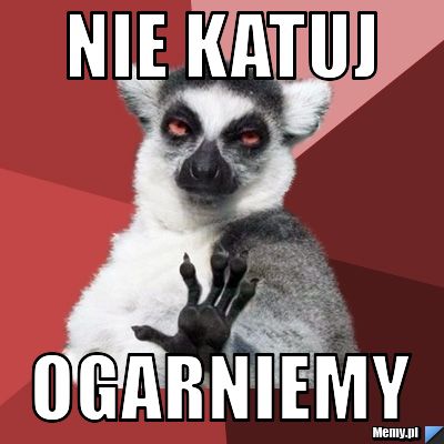 Nie katuj Ogarniemy