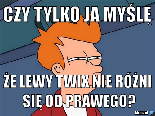 Czy tylko ja myślę że lewy twix nie r&oacute;żni się od prawego?