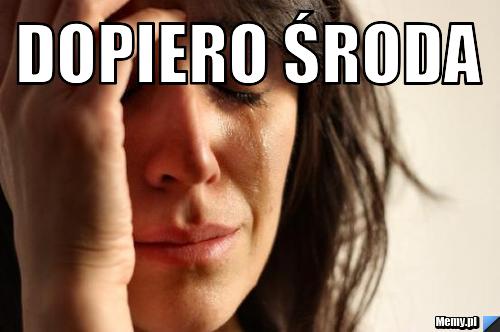 Dopiero środa 