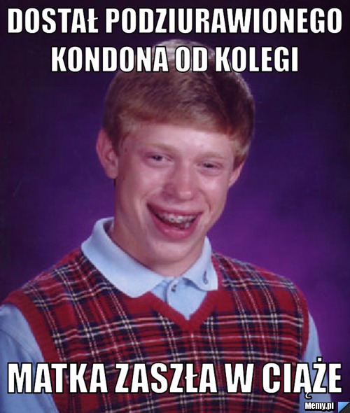 DOSTAŁ PODZIURAWIONEGO KONDONA OD KOLEGI  MATKA ZASZŁA W CIĄŻE