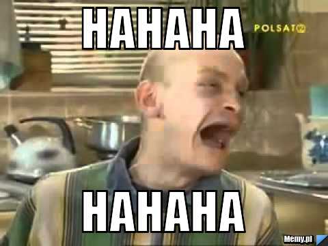 Hahaha hahaha
