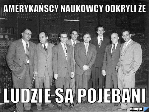 Amerykańscy naukowcy odkryli że ludzie są pojebani
