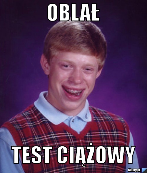 Oblał test ciążowy