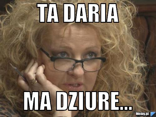 Ta Daria ma dziure...