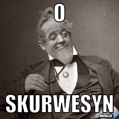 O Skurwesyn 