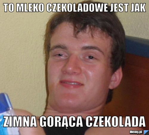 To mleko czekoladowe jest jak zimna gorąca czekolada