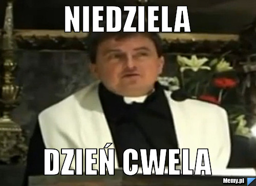 Niedziela dzień cwela