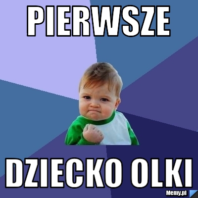 Pierwsze  dziecko olki
