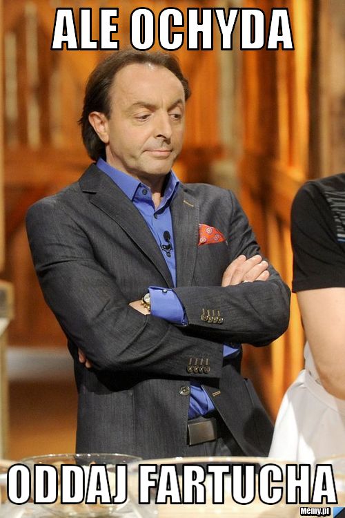 Ale ochyda oddaj fartucha