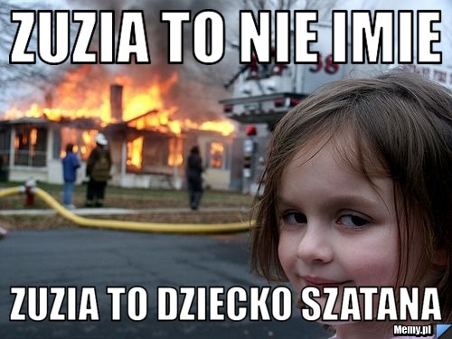 Zuzia to nie imie  Zuzia to dziecko szatana