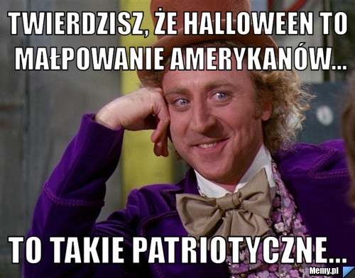 Twierdzisz, że Halloween to małpowanie amerykanów... To takie patriotyczne...