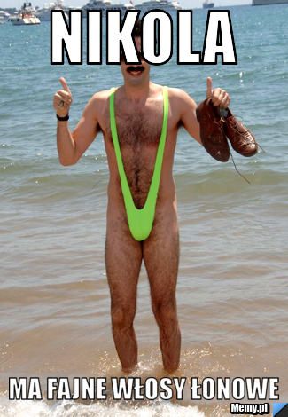 Nikola  ma fajne włosy łonowe