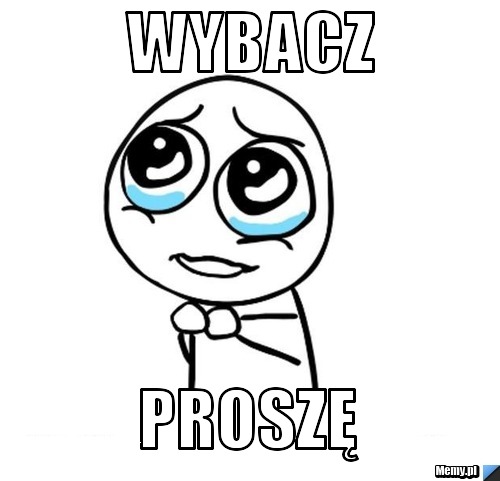 Wybacz  proszę 
