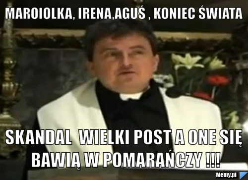 Maroiolka, Irena,Aguś , koniec świata Skandal  Wielki Post a one się bawią w Pomarańczy !!!